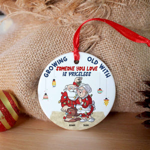 Growing Old With Some One You Love Is Priceless- Funny Couple, Personalized Ceramic Ornament