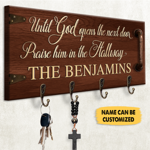 Until God Opens The Next Door Praise Him In The Hallway Personalized Key Hanger