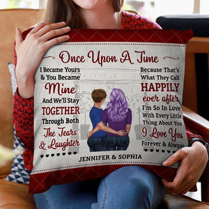 Once Upon A Time I Become Yours & You Became Mine - Couple Gift - Personalized Custom Pillow