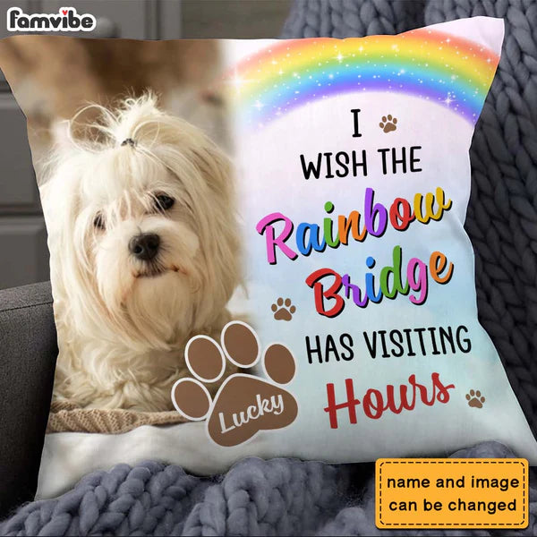 Dog Memorial Gift I Wish The Rainbow Bridge Has Visiting Hours Pillow