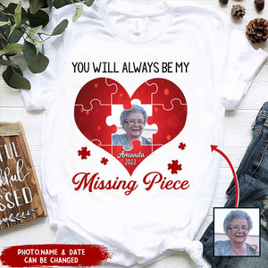 Memorial Upload Photo Heart, You Will Always Be My Missing Piece Personalized Shirt
