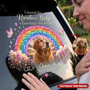 I Crossed The Rainbow Bridge Knowing I Was Loved - Personalized Decal
