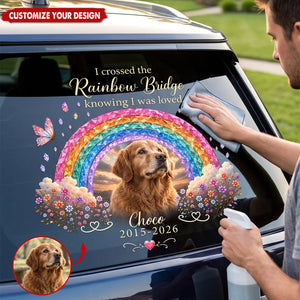 I Crossed The Rainbow Bridge Knowing I Was Loved - Personalized Decal