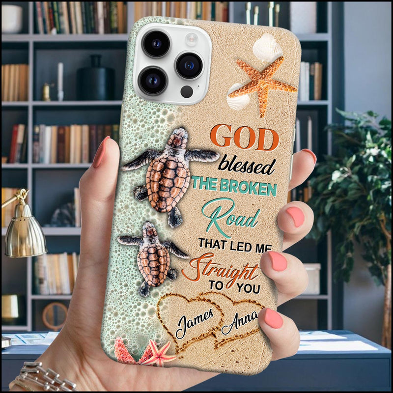 Romantic Sea Turtle Couple God Blessed The Broken That Led Me Straight To You Personalized Phone Case
