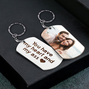You Have My Heart And My Ass - Personalized Keychain - Loving, Valentine Gift For Couples
