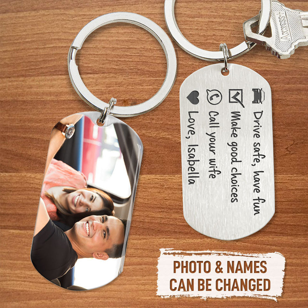 Drive Safe Call Your Wife, Personalized Keychain, Gifts For Him, Custom Photo
