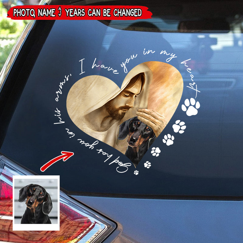 Memorial Pet Gift, Upload Photo God Has You In His Arms, I Have You In My Heart Personalized Decal