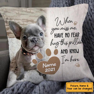 Personalized Dog Memo When You Miss Me Have No Fear Pillowcase