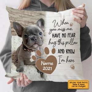 Personalized Dog Memo When You Miss Me Have No Fear Pillowcase