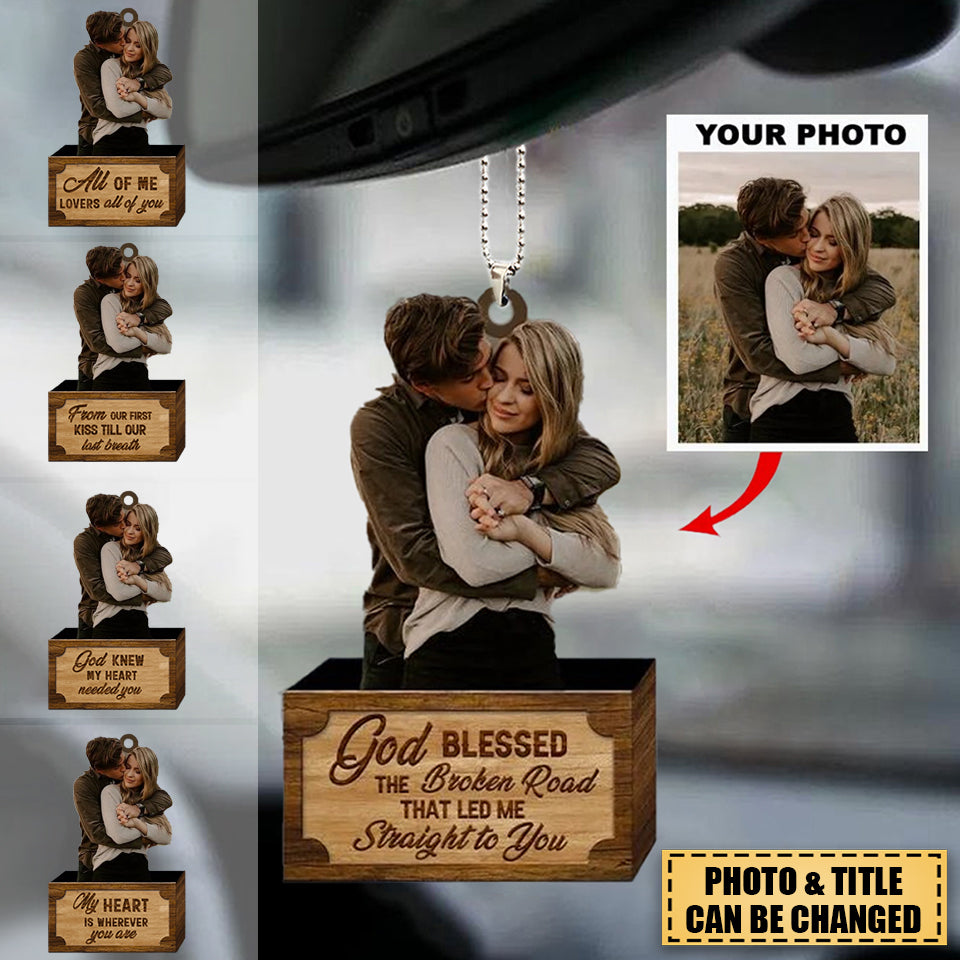 Personalized Car Hanging Ornament - Gift For Couple - God Blessed The Broken Road Led Me Straight To You