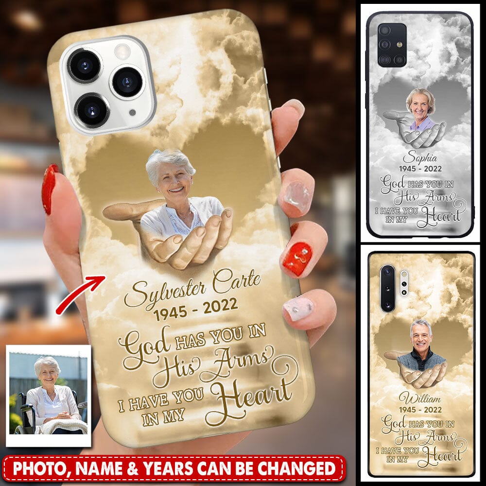 Memorial Upload Photo, God Has You In His Arms I Have You In My Heart Personalized Phone Case