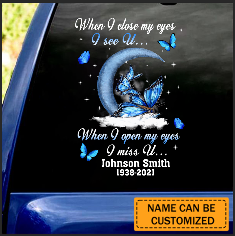 Personalized When I Close My Eyes I See U I Miss U Memorial decal
