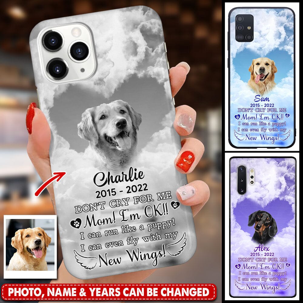 Memorial Upload Cat Photo, Don't Cry For Me I Can Fly With My New Wings Personalized Phone Case