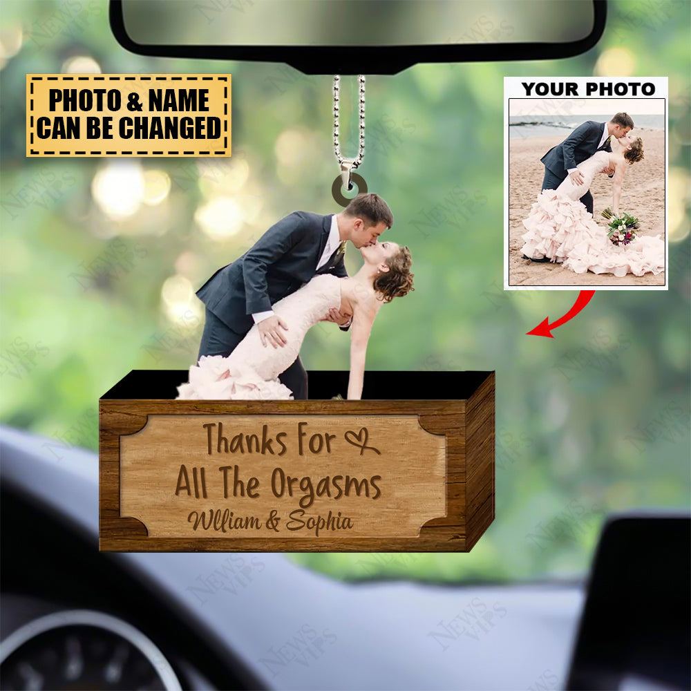 Personalized Car Hanging Ornament - Gift For Couple - Thanks For All The Orgasms