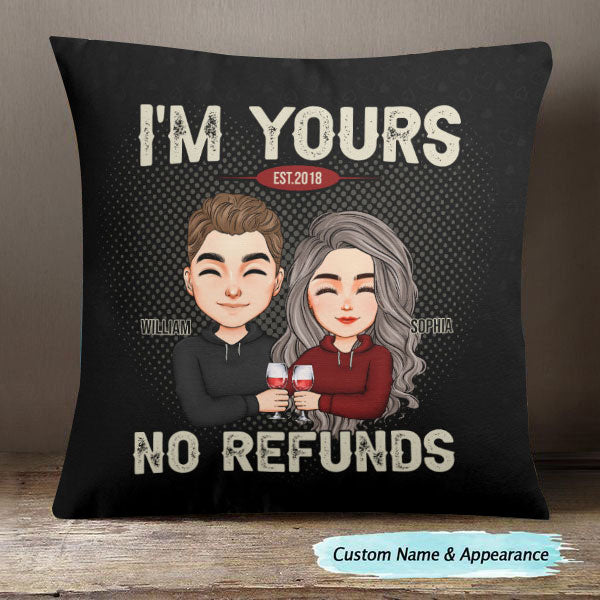 I'm Yours No Refunds - Personalized Pillow
