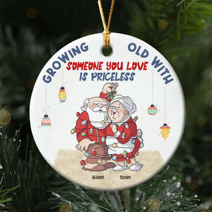 Growing Old With Some One You Love Is Priceless- Funny Couple, Personalized Ceramic Ornament