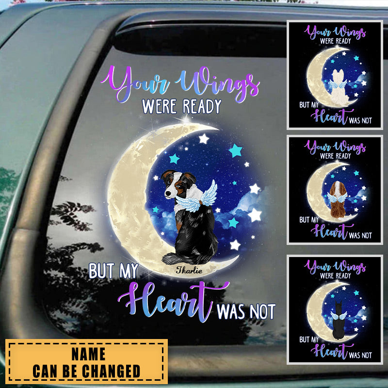 Personalized Gift For Dog Mom Dog Dad Dog Angel Your Wings Were Ready But My Heart Was Not Decal