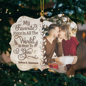 My Favorite Place In All The World Is Next To You - Upload Image, Gift For Couples, Husband Wife - Personalized Shaped Ornament