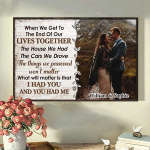 I Had You And You Had Me - Upload Image, Gift For Couples - Personalized Horizontal Poster