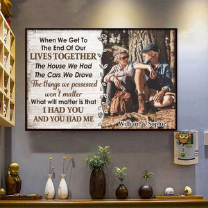 I Had You And You Had Me - Upload Image, Gift For Couples - Personalized Horizontal Poster