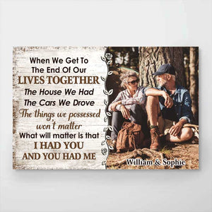 I Had You And You Had Me - Upload Image, Gift For Couples - Personalized Horizontal Poster