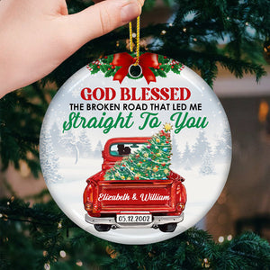 God Blessed The Broken Road That Led Me Straight To You - Personalized Custom Round Shaped Ceramic Christmas Ornament