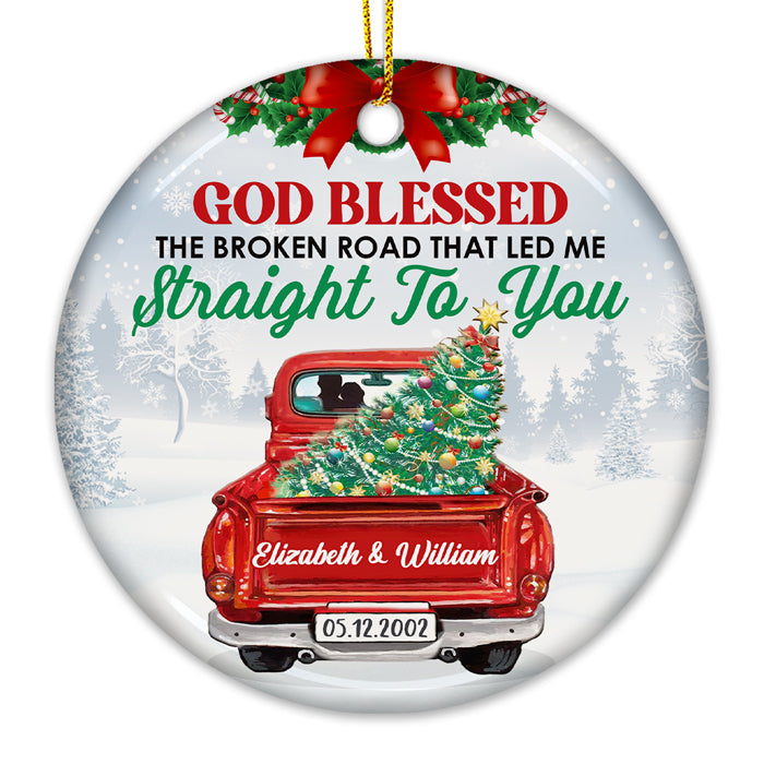 God Blessed The Broken Road That Led Me Straight To You - Personalized Custom Round Shaped Ceramic Christmas Ornament