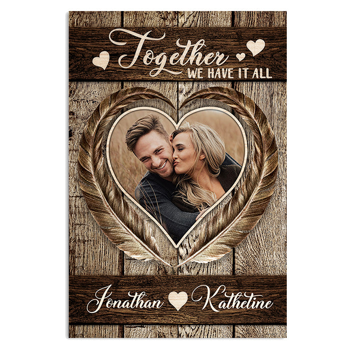 Together We Have It All - Upload Image, Gift For Couples, Husband Wife - Personalized Vertical Poster