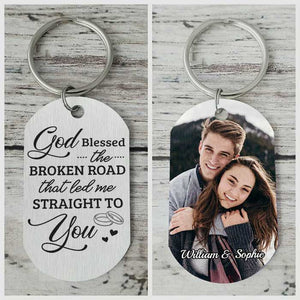 God Blessed The Broken Road - Upload Image, Gift For Couples - Personalized Keychain