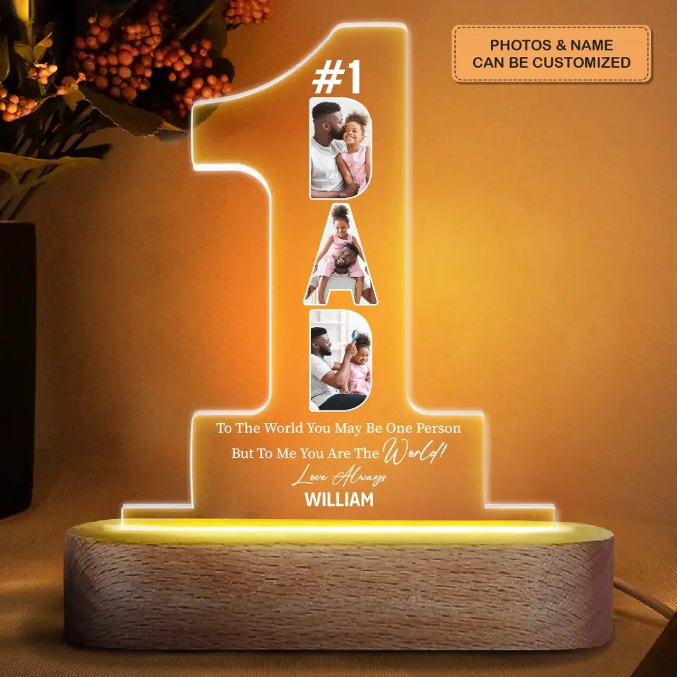 Personalized Acrylic LED Night Light - Father's Day Gift For Dad, Grandpa - #1 Dad To Me You Are The World