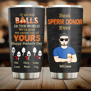 Custom Personalized Best Dad Tumbler - Best Gift Idea For Father's Day - Upto 6 Sperms - Best Sperm Donor Ever