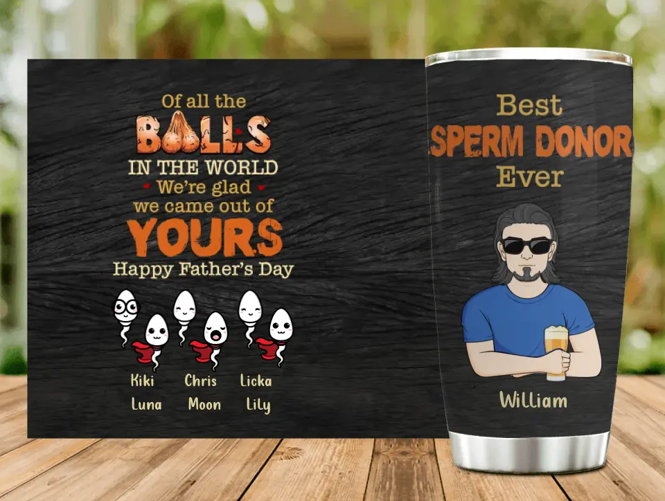 Custom Personalized Best Dad Tumbler - Best Gift Idea For Father's Day - Upto 6 Sperms - Best Sperm Donor Ever