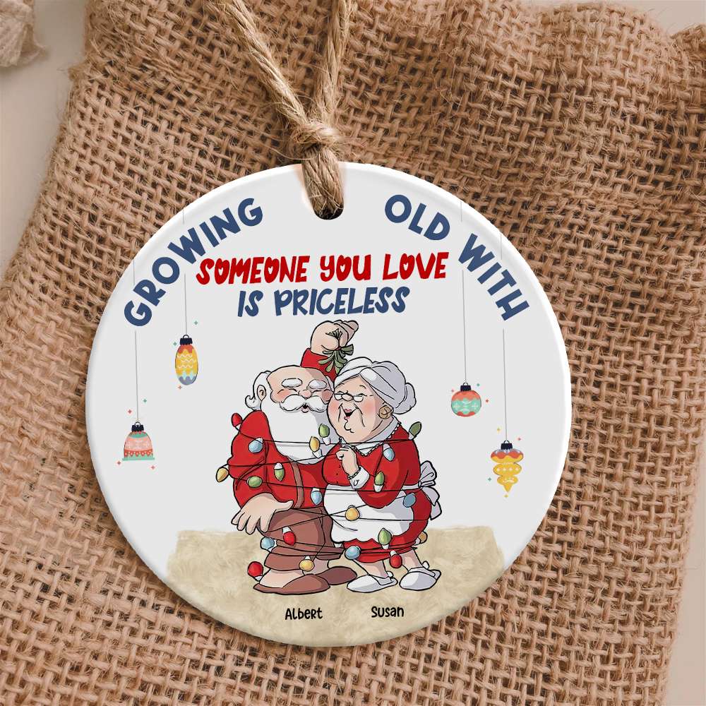 Growing Old With Some One You Love Is Priceless- Funny Couple, Personalized Ceramic Ornament