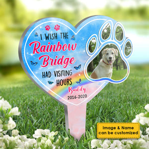 I Wish The Rainbow Bridge Had Visiting Hours - Dog Memorial - Personalized Custom Acrylic Garden Stake