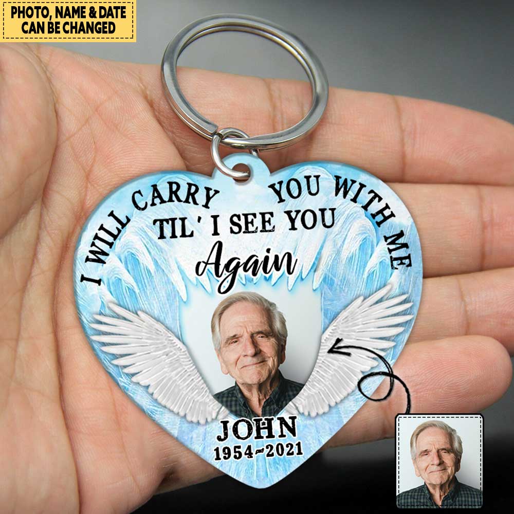 Custom Photo I Will Carry You With Me Til' I See You Again Keychain