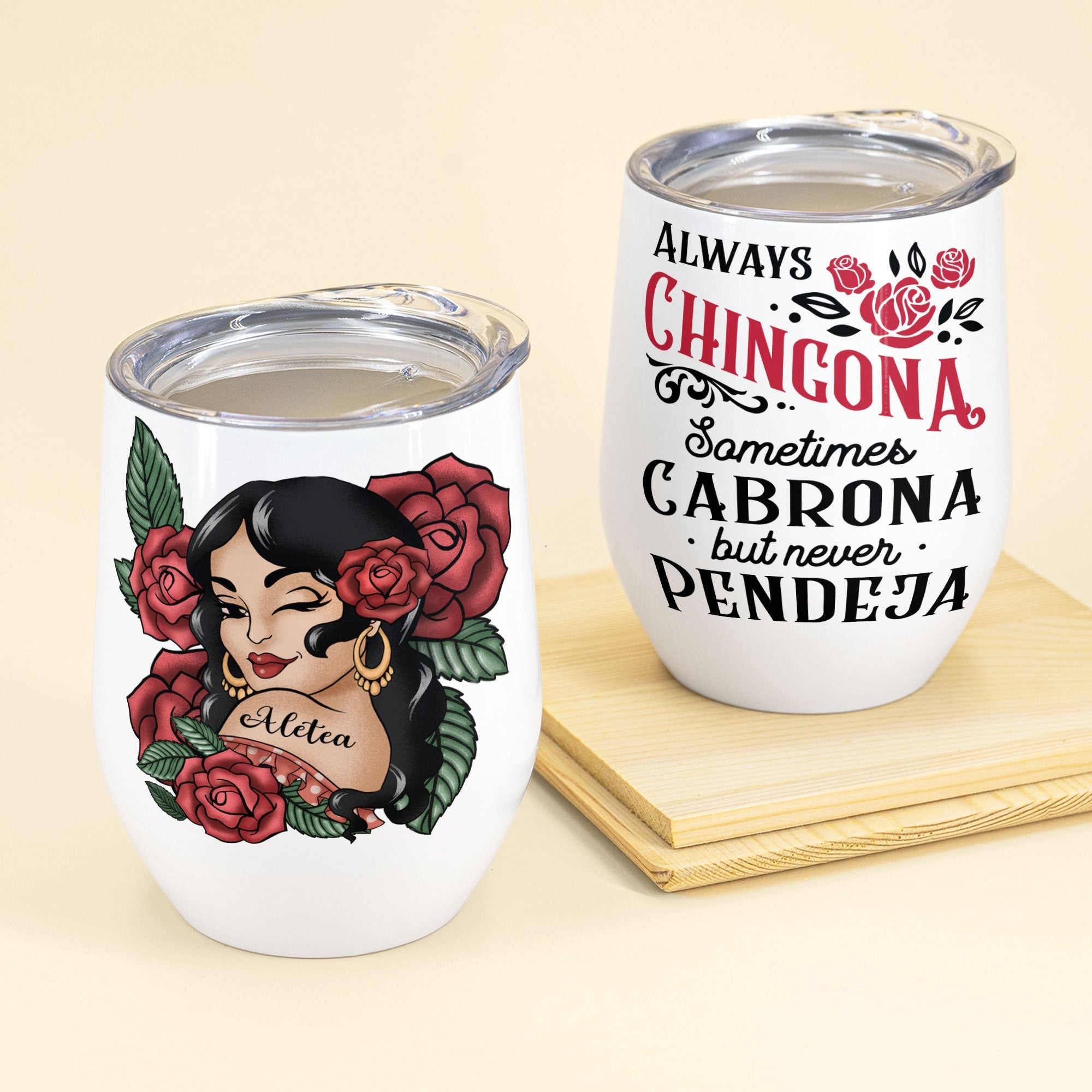 Always Chingona Sometimes Cabrona But Never Pendeja - Hispanic Month Gift For Hispanic - Personalized Wine Tumbler