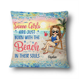 Some Girls Are Just Born With The Beach In Their Souls - Personalized Custom Pillow