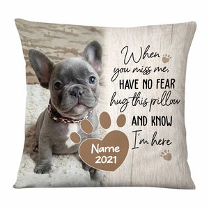 Personalized Dog Memo When You Miss Me Have No Fear Pillowcase