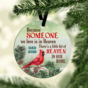 Because Someone We Love Is In Heaven There's A Little Bit Of Heaven In Our Home Cardinals Memorial Decorative Christmas Circle Ornament 2 Sided