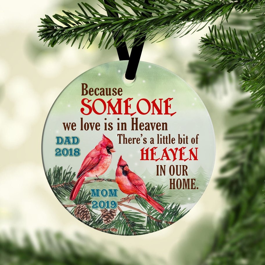 Because Someone We Love Is In Heaven There's A Little Bit Of Heaven In Our Home Cardinals Memorial Decorative Christmas Circle Ornament 2 Sided