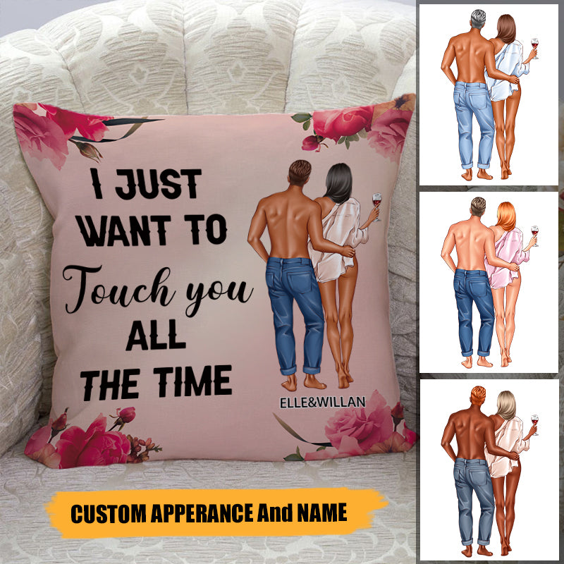 I Just Want To Touch You All The Time - Gift For Couples - Personalized Custom Pillowcase